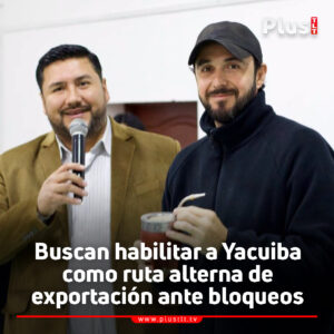 Buscan habilitar a Yacuiba como ruta alterna de exportación ante bloqueos